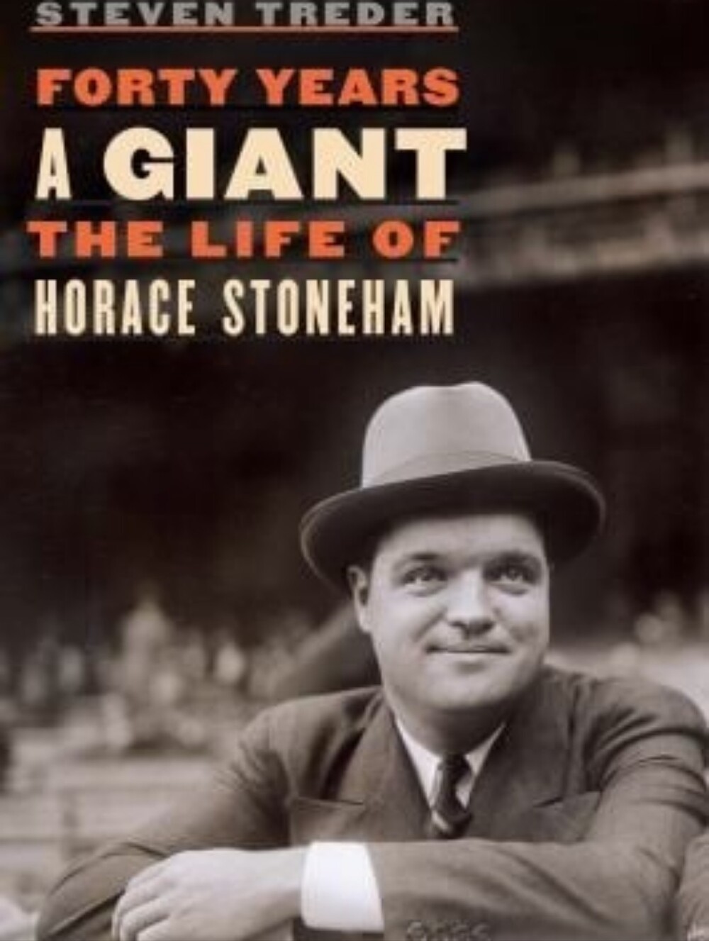 Forty Years A Giant- The Life Of Horace Stoneham
